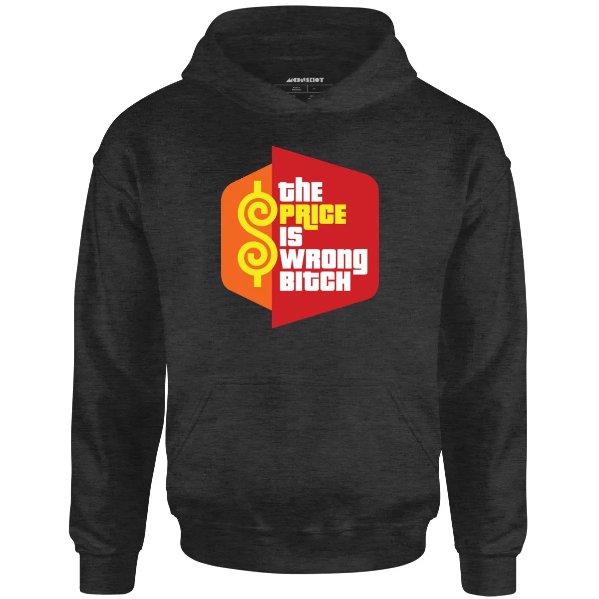 The Price is Wrong Bitch - Unisex Hoodie