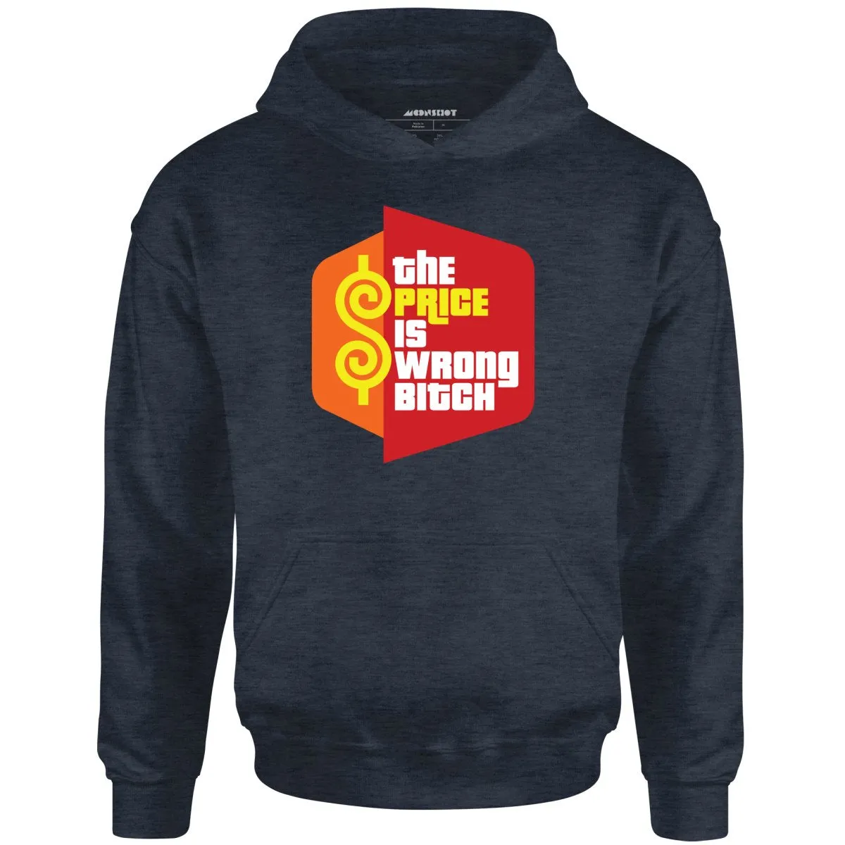 The Price is Wrong Bitch - Unisex Hoodie